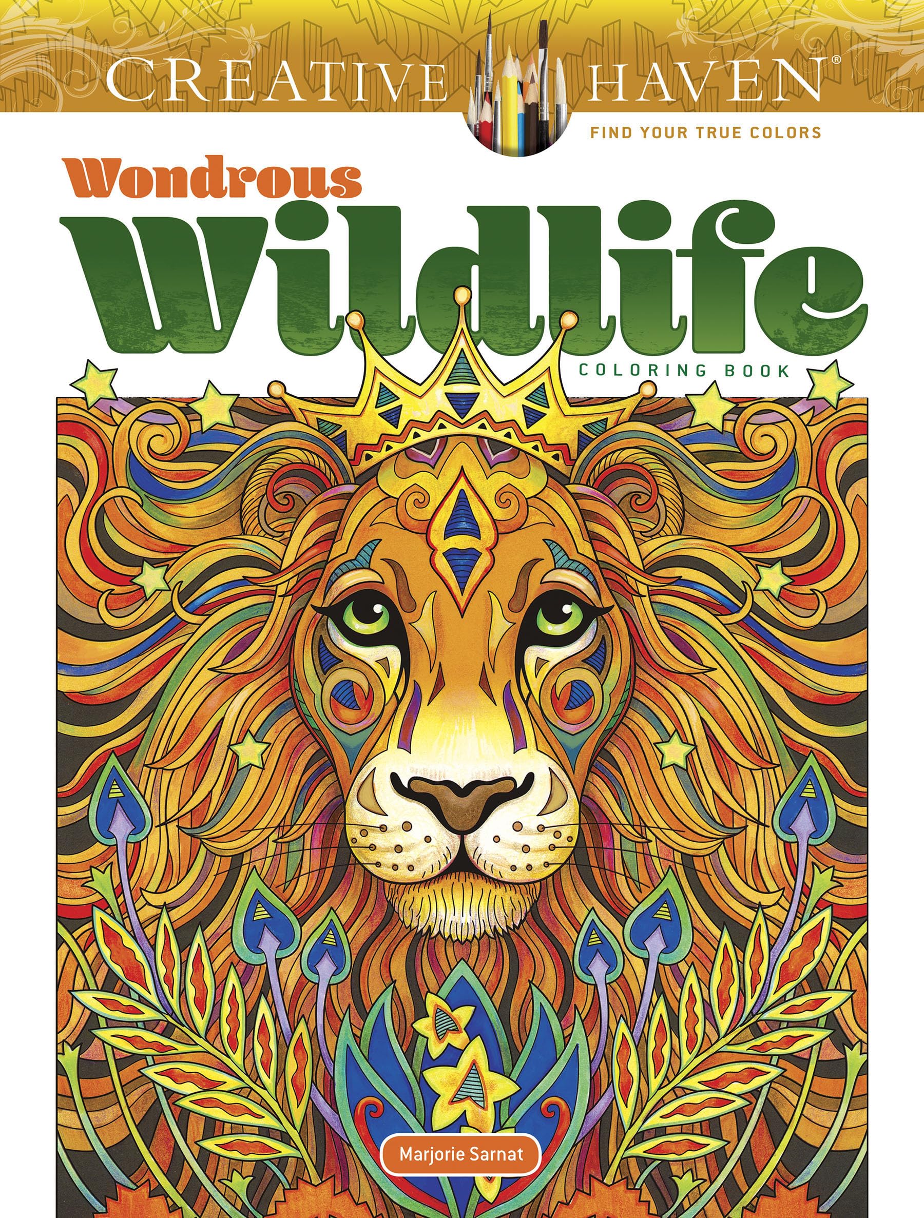 Creative Haven Wondrous Wildlife Coloring Book; Journey through Nature and the Great Outdoors; Lions, Tigers, Bears And More! (A