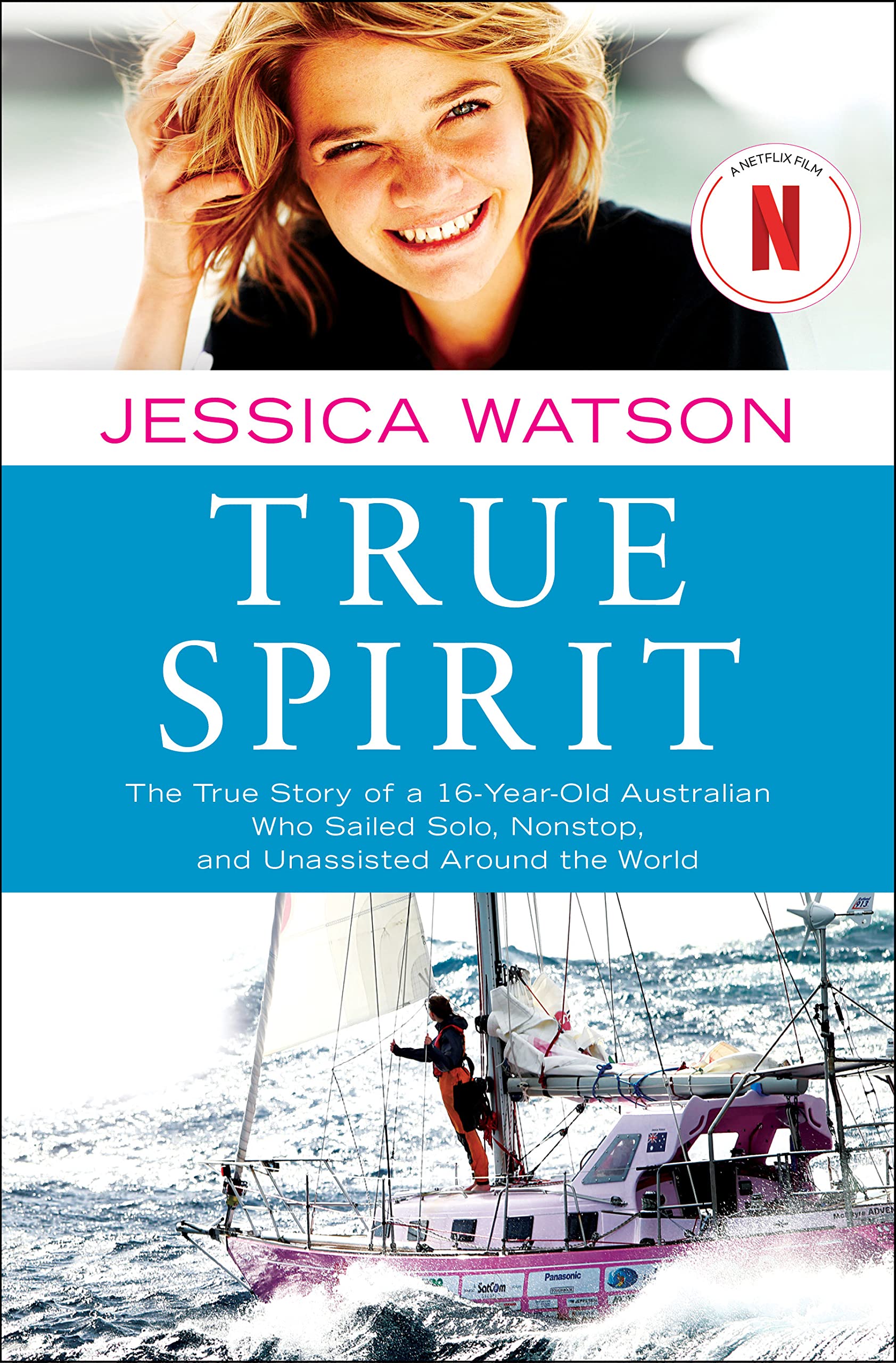 True Spirit: The True Story of a 16YearOld Australian Who Sailed Solo, Nonstop, and Unassisted Around the World