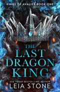 The Last Dragon King : The Kings of Avalier (1): The TikTok fantasy romance sensation for 2023: Book 1