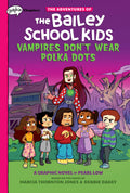 Vampires Dont Wear Polka Dots: A Graphix Chapters Book (The Adventures of the Bailey School Kids #1) (1) (The Adventures of the