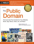 The Public Domain: How to Find & Use CopyrightFree Writings, Music, Art & More