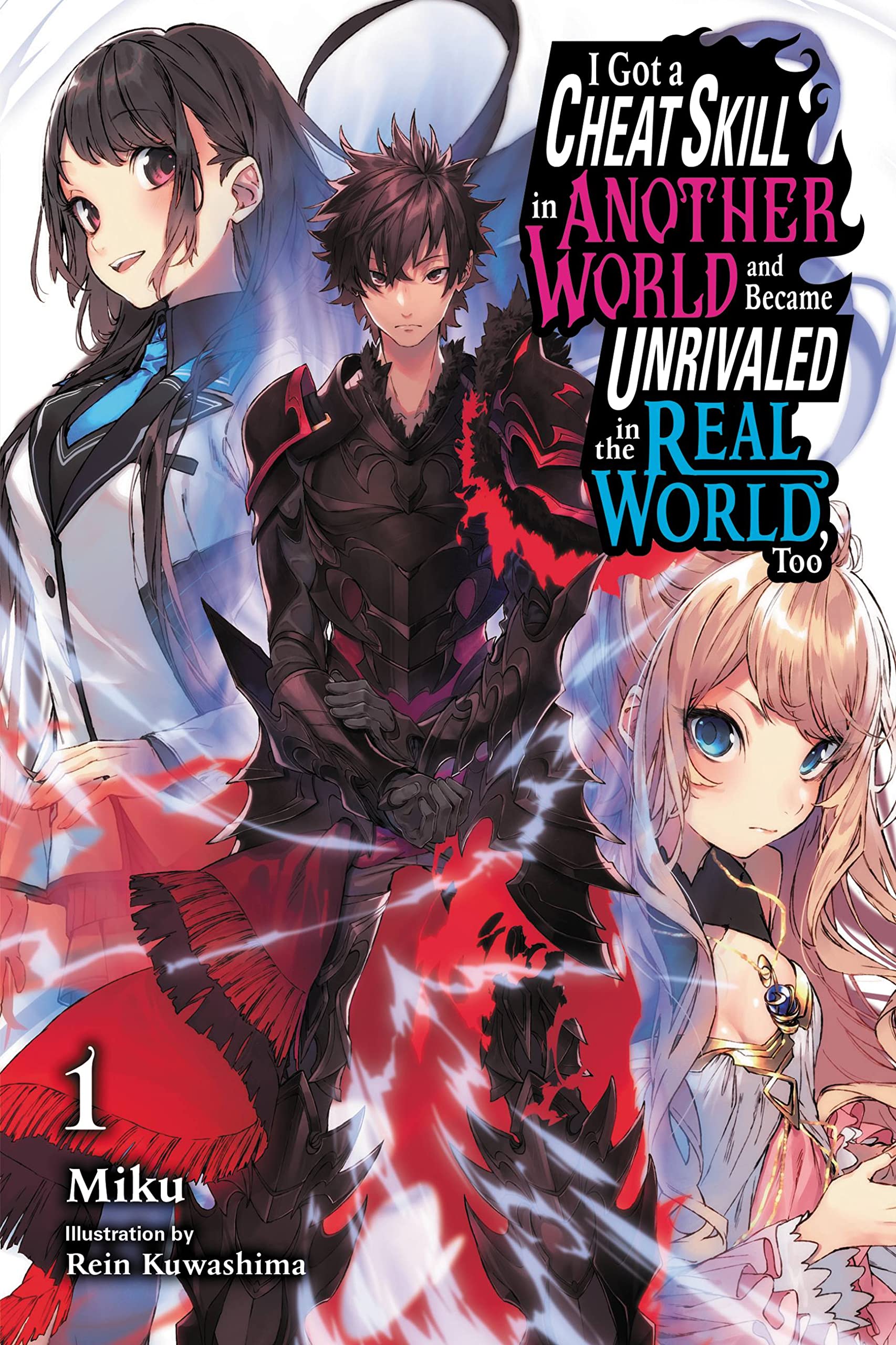 I Got a Cheat Skill in Another World and Became Unrivaled in The Real World, Too, Vol. 1 (light novel) (I Got a Cheat Skill in A