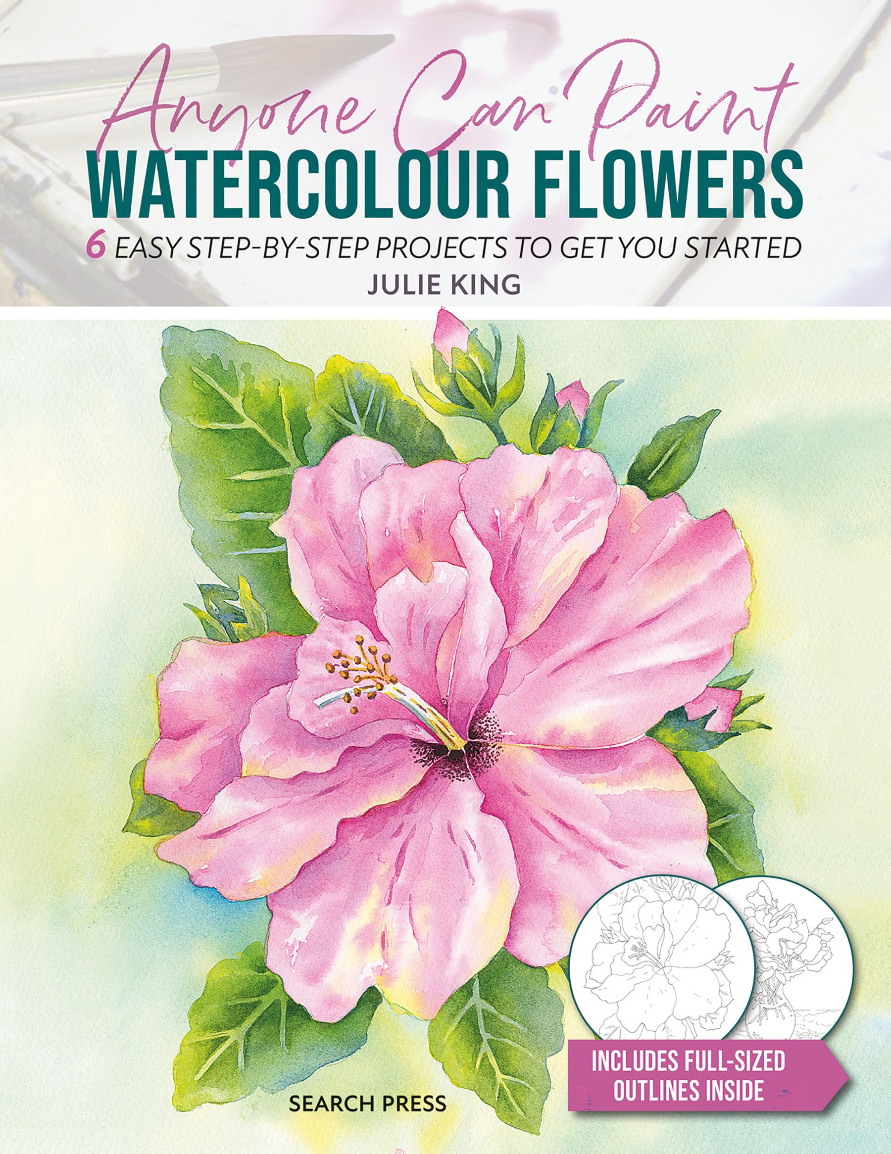 Anyone Can Paint Watercolour Flowers: 6 easy stepbystep projects to get you started