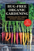 BugFree Organic Gardening: Controlling Pest Insects without Chemicals