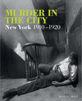 Murder in the City: New York, 19101920
