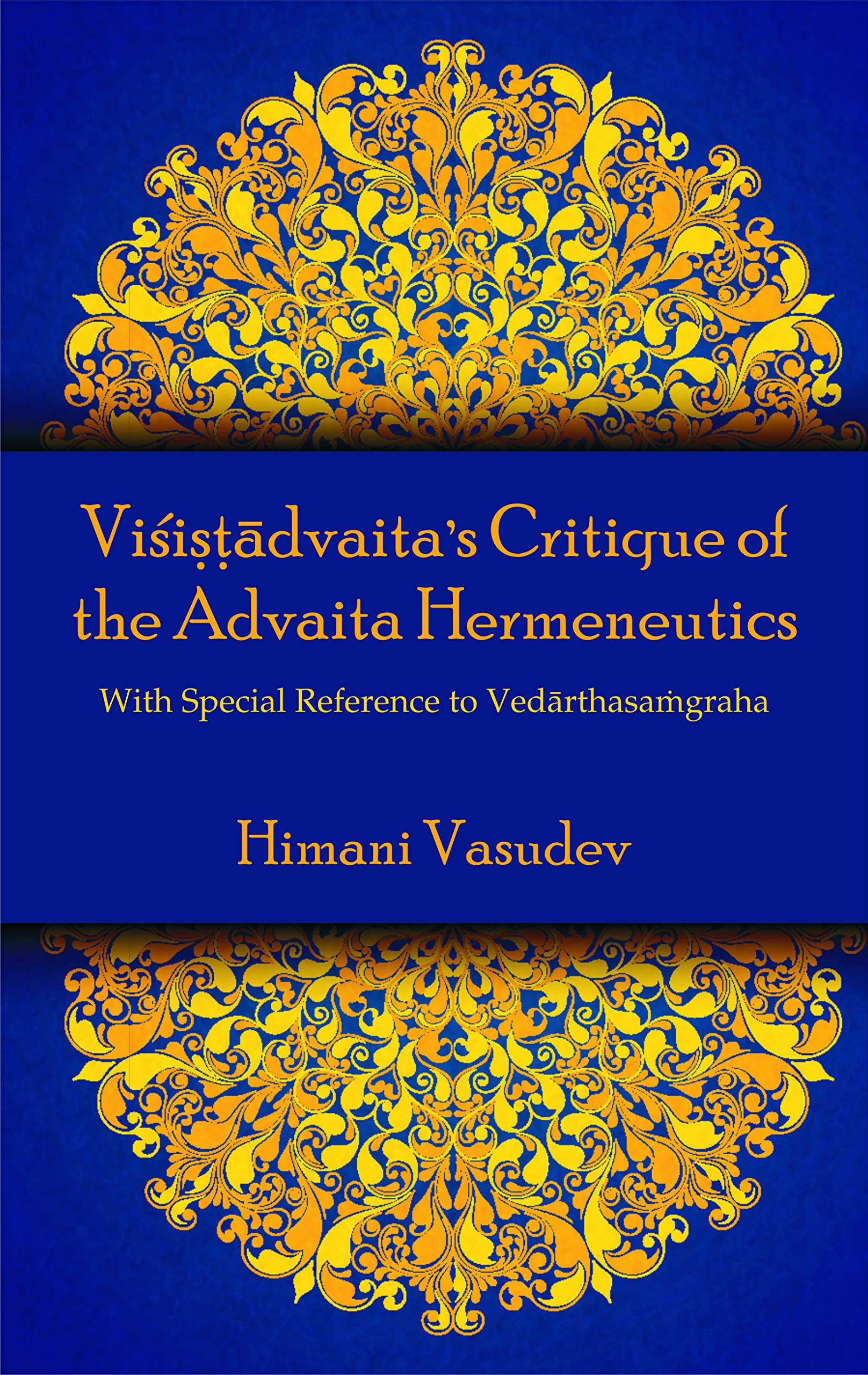 Visistadvaitas Critique of the Advaita Hermenqutics