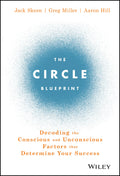 The Circle Blueprint: Decoding the Conscious and Unconscious Factors that Determine Your Success