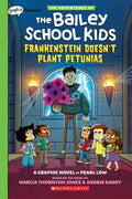 Frankenstein Doesnt Plant Petunias: A Graphix Chapters Book (The Adventures of the Bailey School Kids #2) (The Adventures of th