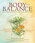 Body into Balance: An Herbal Guide to Holistic SelfCare