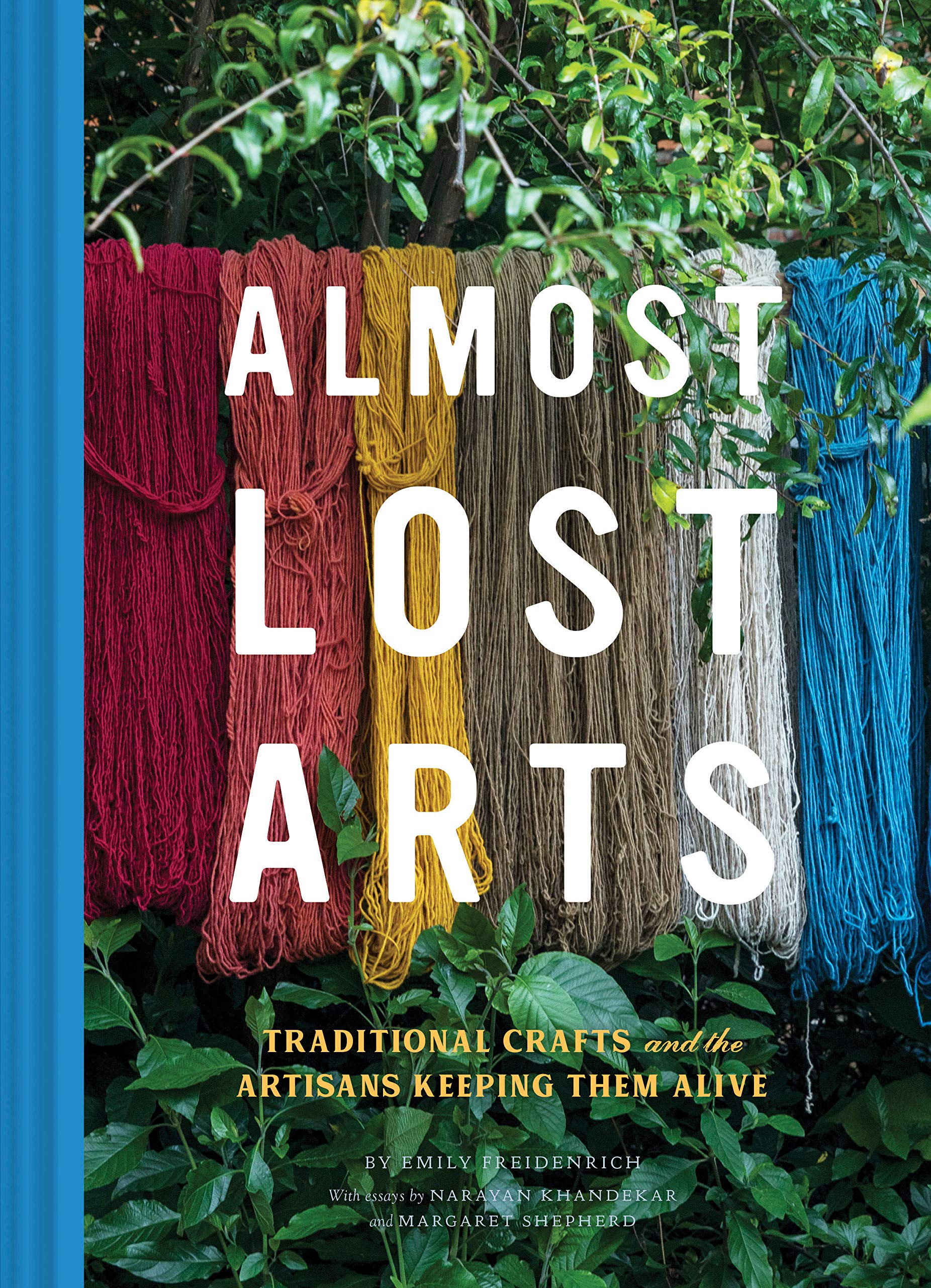 Almost Lost Arts: Traditional Crafts and the Artisans Keeping Them Alive (Arts and Crafts Book, Gift for Artists and History Lov
