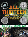 All Thirteen: The Incredible Cave Rescue of the Thai Boys Soccer Team: (A True Story of Survival, Teamwork, and Global Rescue E