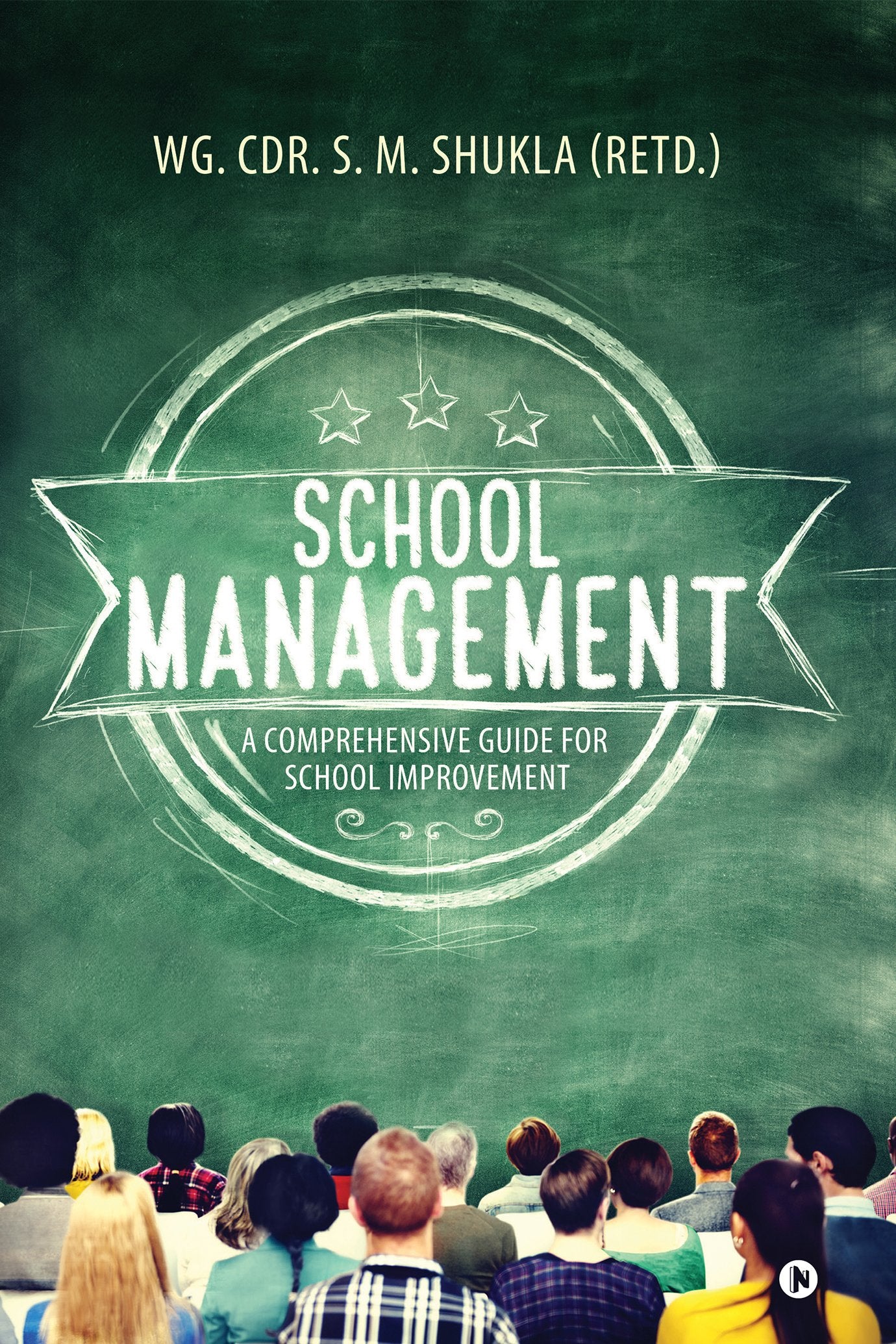 School Management : A Comprehensive Guide for School Improvement