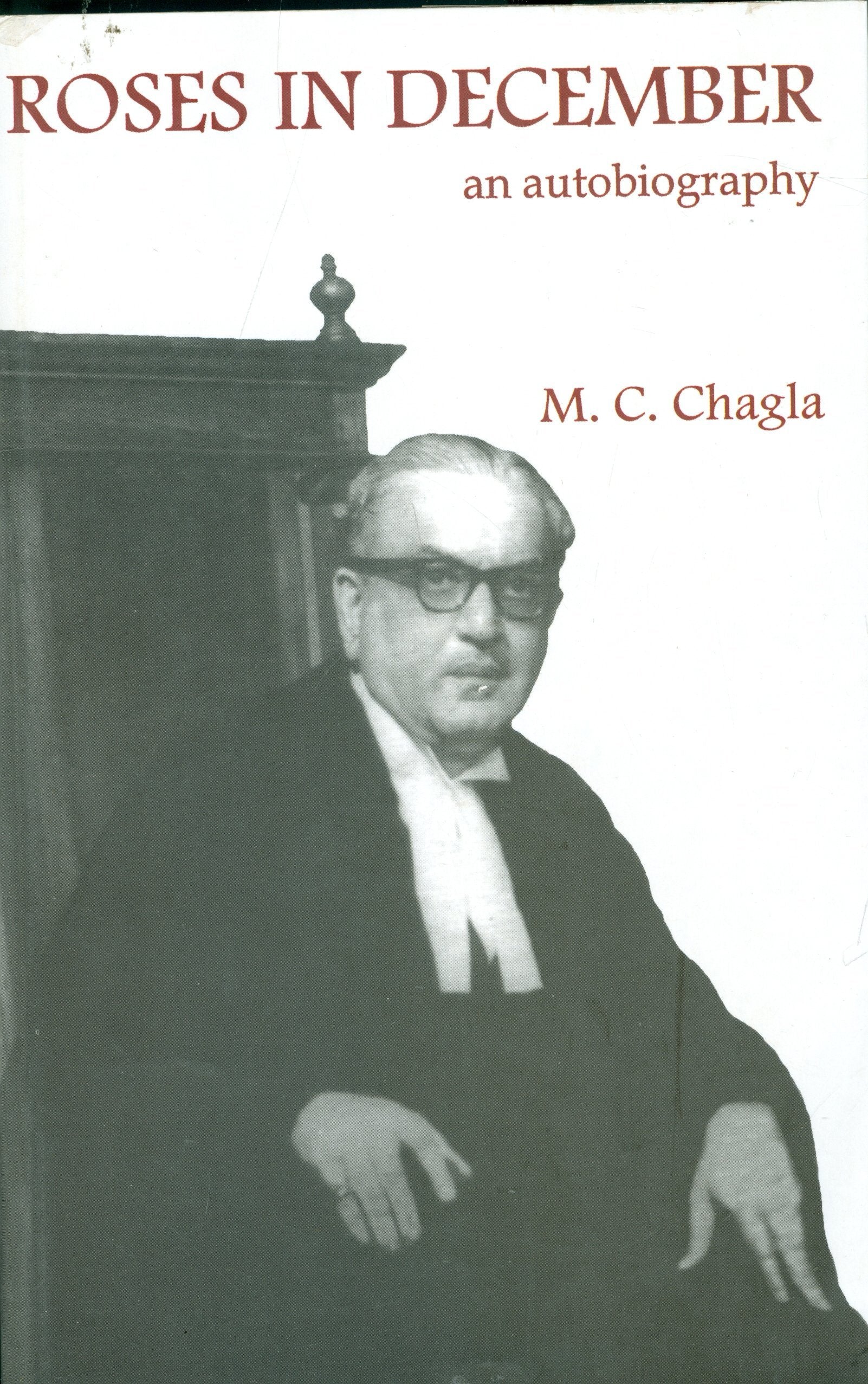 Roses In December An Auto Biography [Paperback] M C Chagla [Jan 01, 2012]