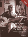 My Father Our Fraternity: The Story of Haafiz Ali Khan and My World