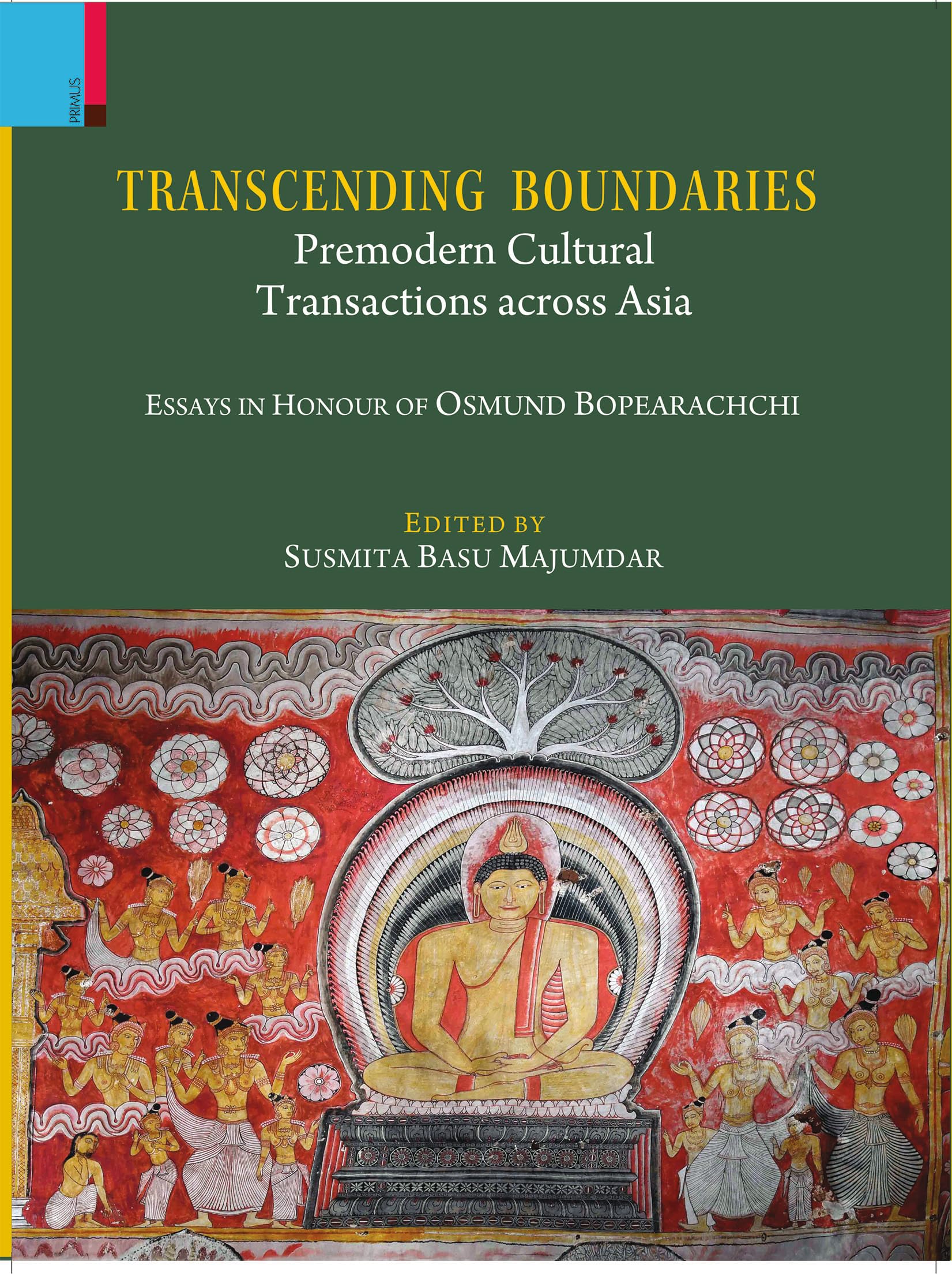 Primus BooksTranscending Boundaries: Premodern Cultural Transactions across Asia: Essays in Honour of Professor Osmund Bopearac
