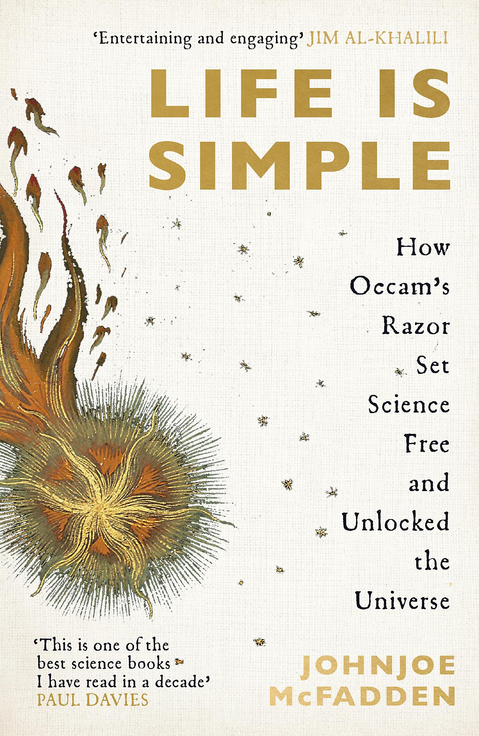 Life Is Simple: How OccamS Razor Set Science Free And Unlocked The Universe