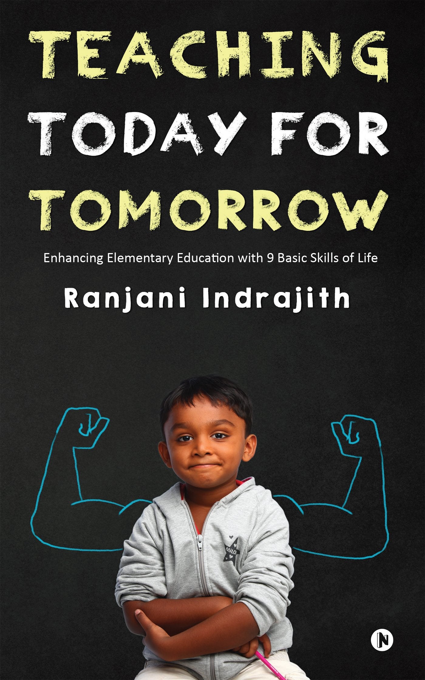 Teaching Today for Tomorrow: Enhancing Elementary Education with 9 Basic Skills of Life