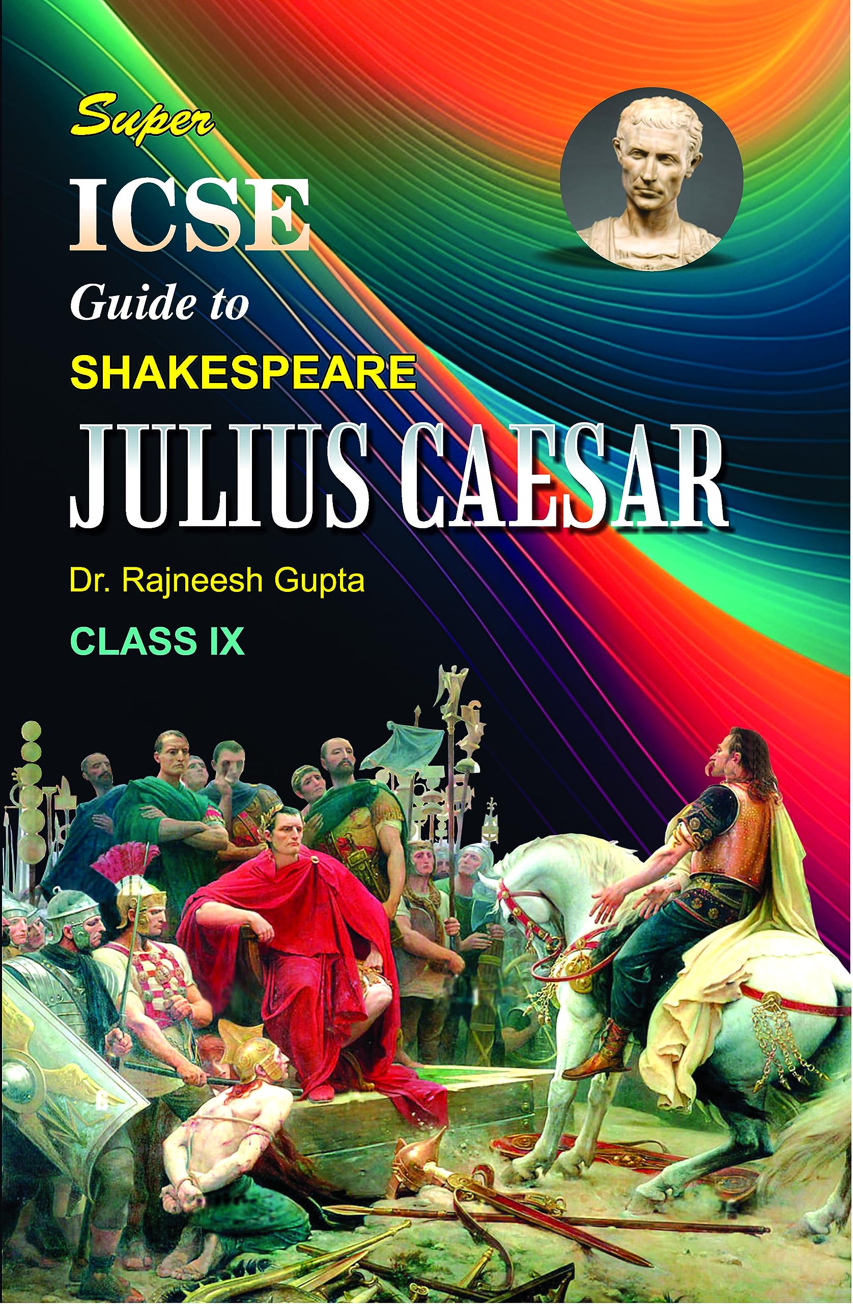 Super Guide to William Shakespeares Julius Caesar for ICSE Class 9