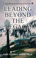 LEADING BEYOND THE LEGACY: Redefining the purpose of your life