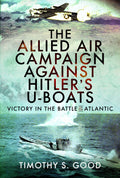 The Allied Air Campaign Against Hitlers Uboats