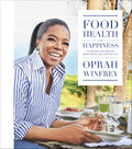 Food, Health, and Happiness: 115 OnPoint Recipes for Great Meals and a Better Life