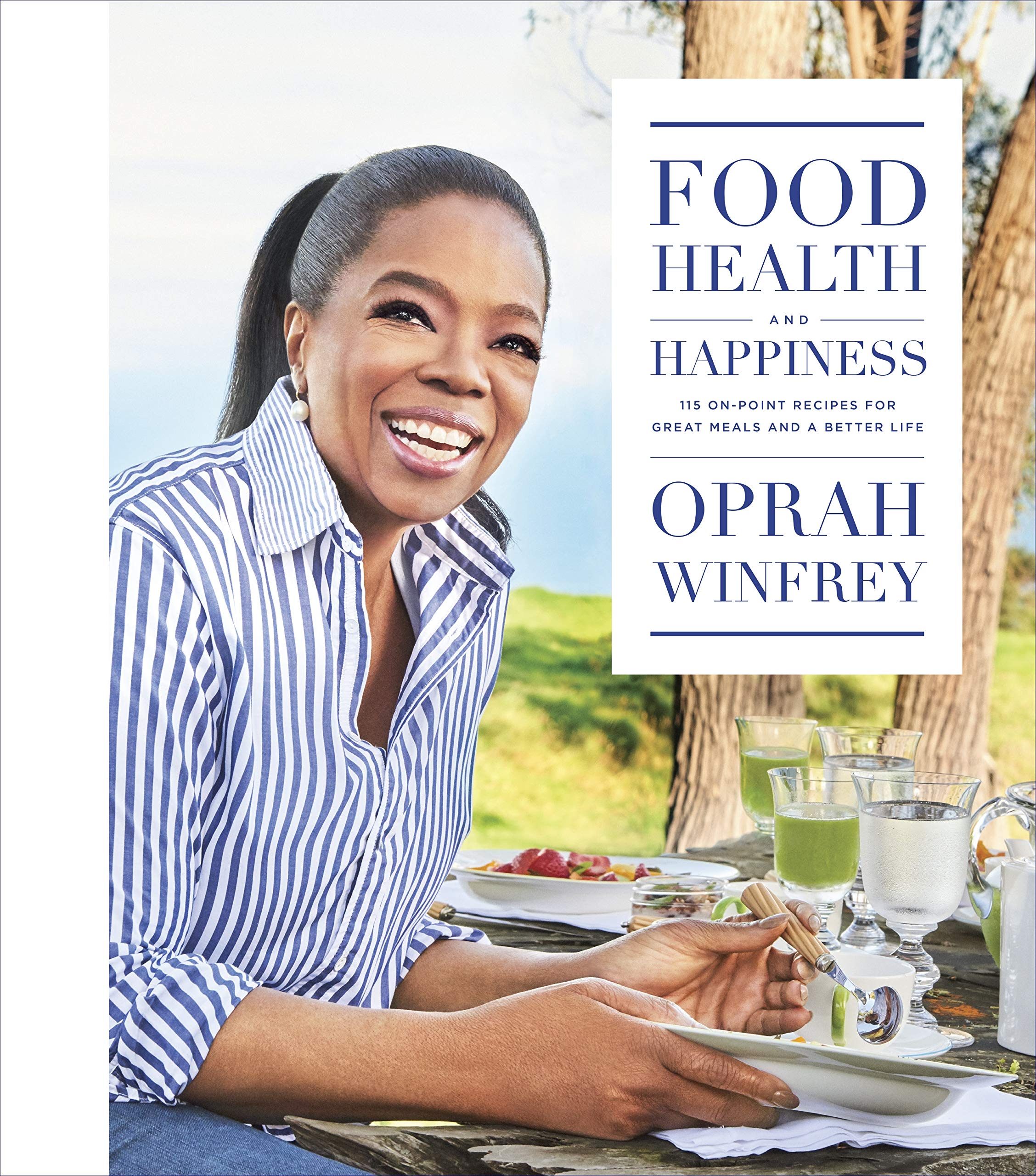 Food, Health, and Happiness: 115 OnPoint Recipes for Great Meals and a Better Life