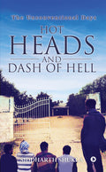 Hot Heads and Dash of Hell : The Unconventional Days