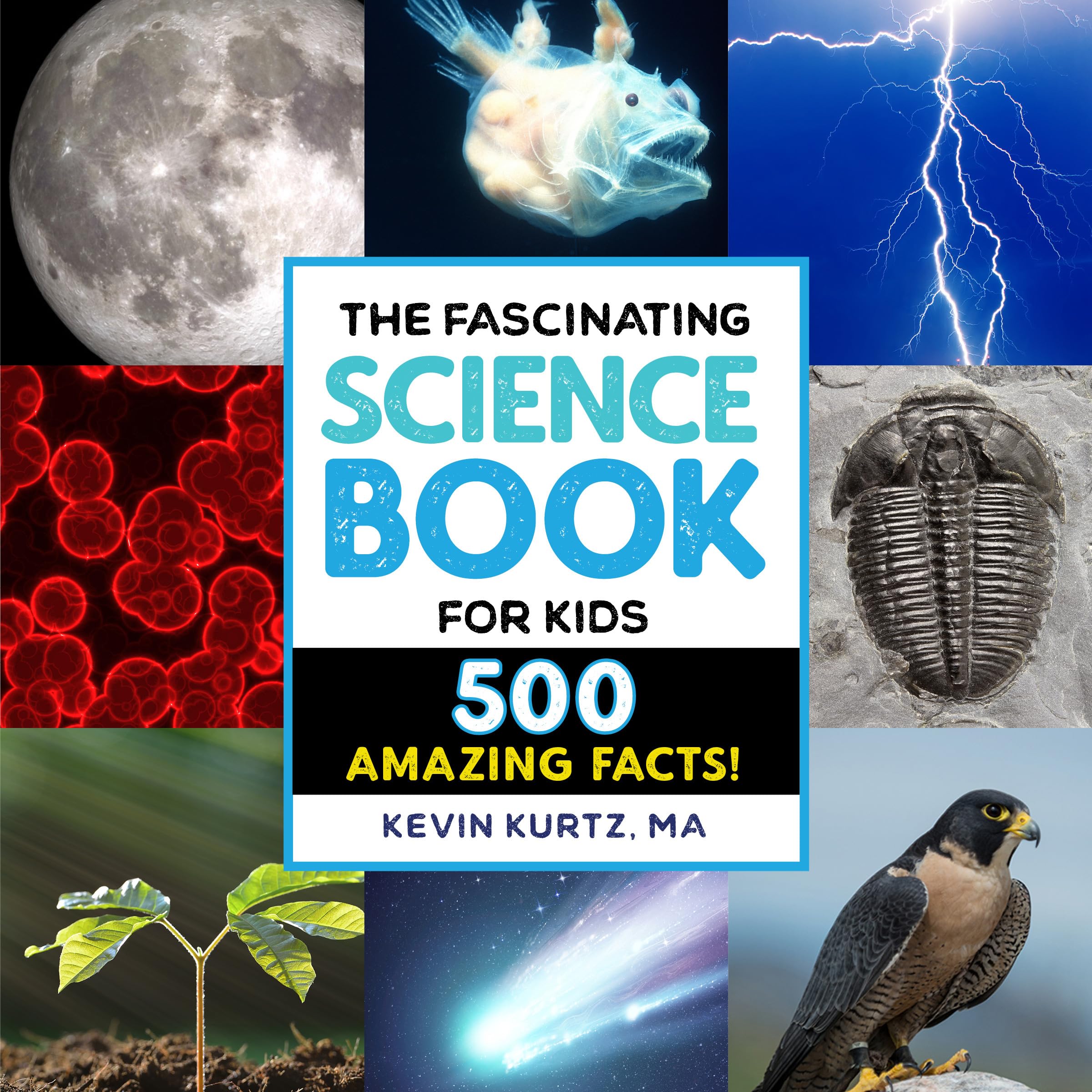 The Fascinating Science Book for Kids: 500 Amazing Facts! (Fascinating Facts)