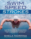 Swim Speed Strokes for Swimmers and Triathletes: Master Freestyle, Butterfly, Breaststroke and Backstroke for Your Fastest Swimm