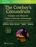 The Cowboys Conundreum Complex And Advanced Cases In Shoulder Arthroscopy (Hb 2017)