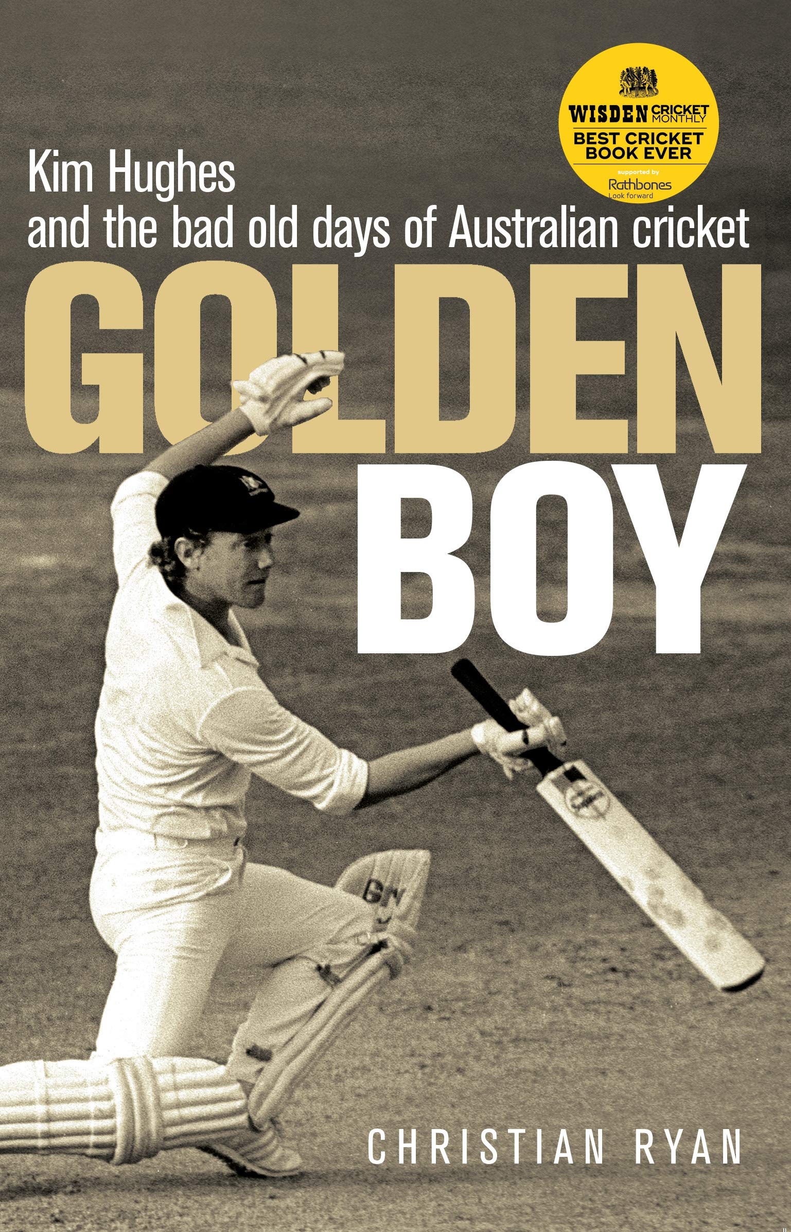 Golden Boy: Kim Hughes and the Bad Old Days of Australian Cricket