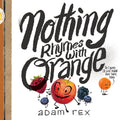 Nothing Rhymes with Orange: (Cute Childrens Books, Preschool Rhyming Books, Childrens Humor Books, Books about Friendship)