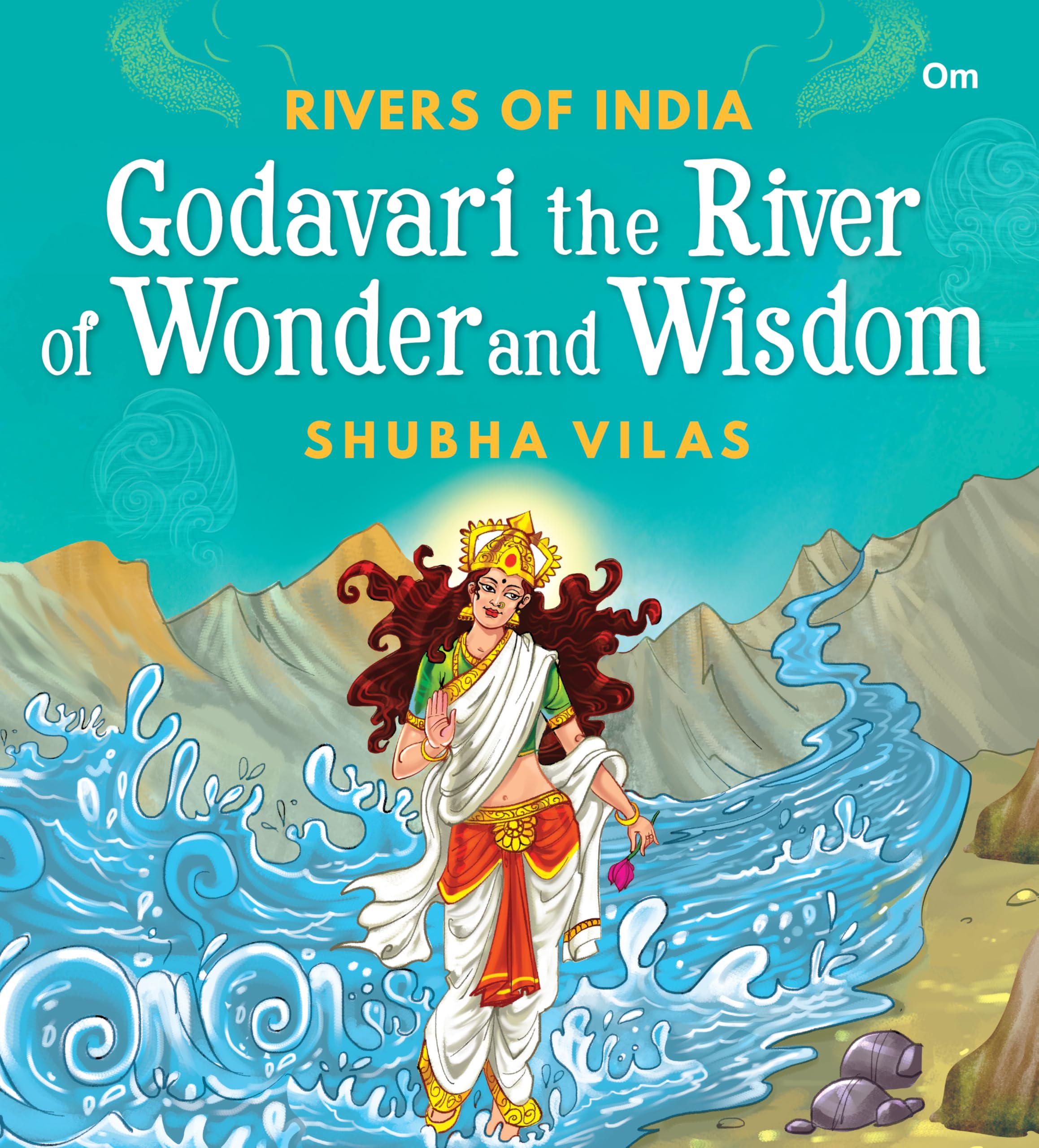Godavari the River of Wonder and Wisdom: Rivers of India | Shubha Vilas | Illustrated Books | Religion Book