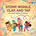 Stomp, Wiggle, Clap, and Tap: My First Book of Dance (Toddler Art Books)