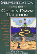 SelfInitiation Into the Golden Dawn Tradition: A Complete Curriculum of Study for Both the Solitary Magician and the Working Ma
