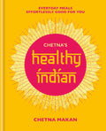 Chetnas Healthy Indian: Everyday family meals. Effortlessly good for you
