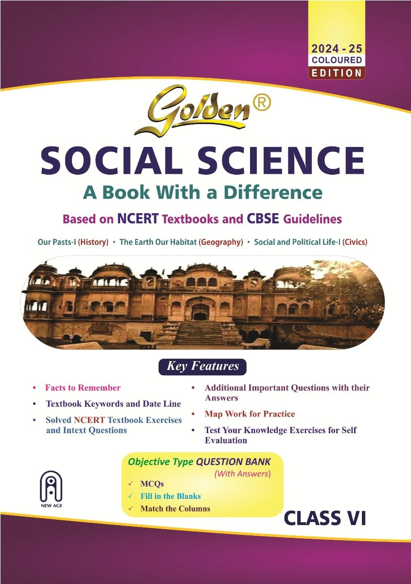 Golden Social Science (History, Geography and Civics): Based on NEW NEW NCERT for Class 6 (For 2025 Final Exams, includes Objec