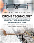 Drone Technology in Architecture, Engineering and Construction: A Strategic Guide to Unmanned Aerial Vehicle Operation and Imple