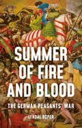 Summer of Fire and Blood: The German Peasants War