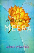 WHAT ABOUT MEERA : A NOVEL