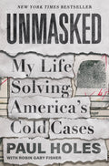 Unmasked: My Life Solving Americas Cold Cases