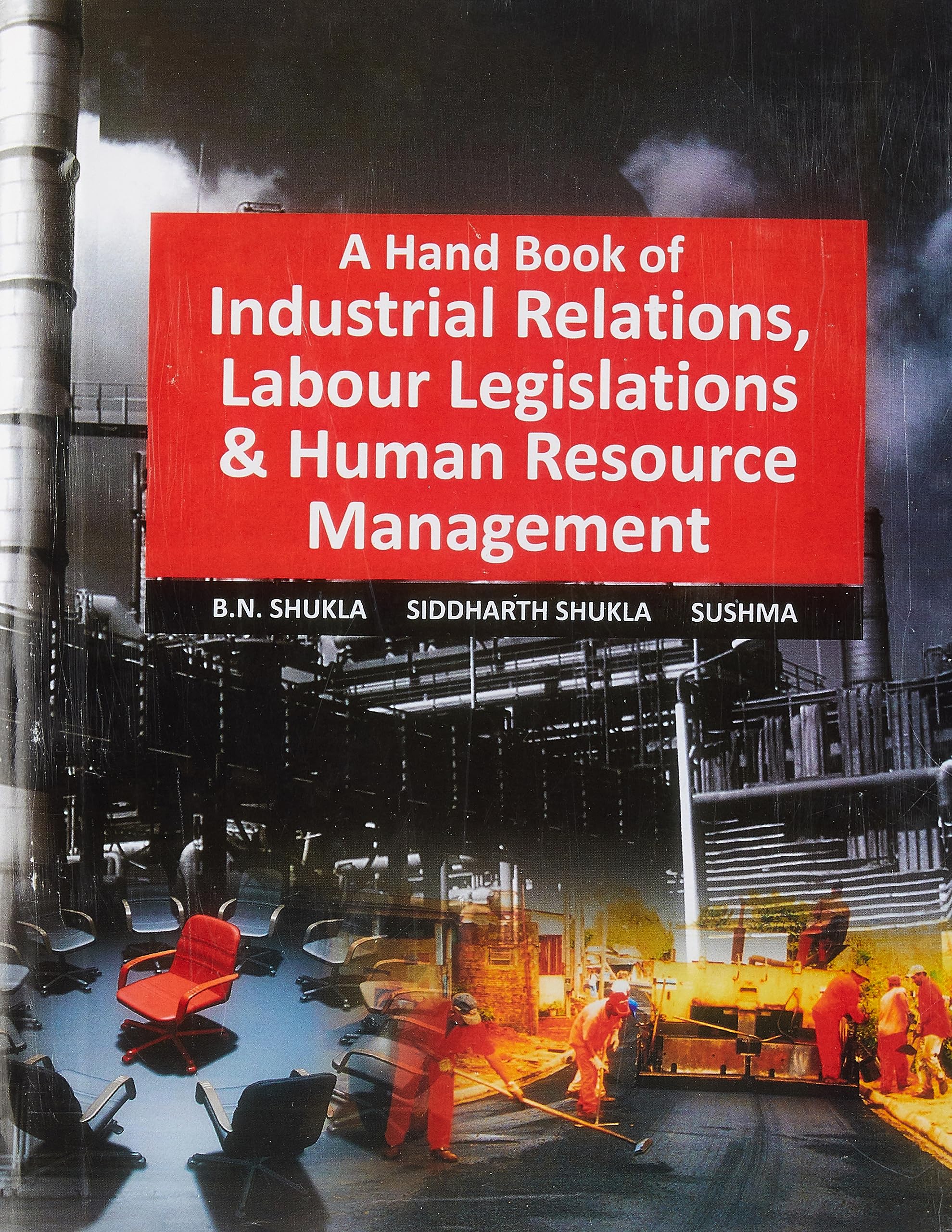 A Hand Book of Industrial Relations, Labour Legislations & Human Resource Management