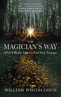 The Magicians Way: What It Really Takes to Find Your Treasure