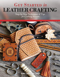 Get Started in Leather Crafting: StepbyStep Techniques and Tips for Crafting Success (Design Originals) BeginnerFriendly Proj