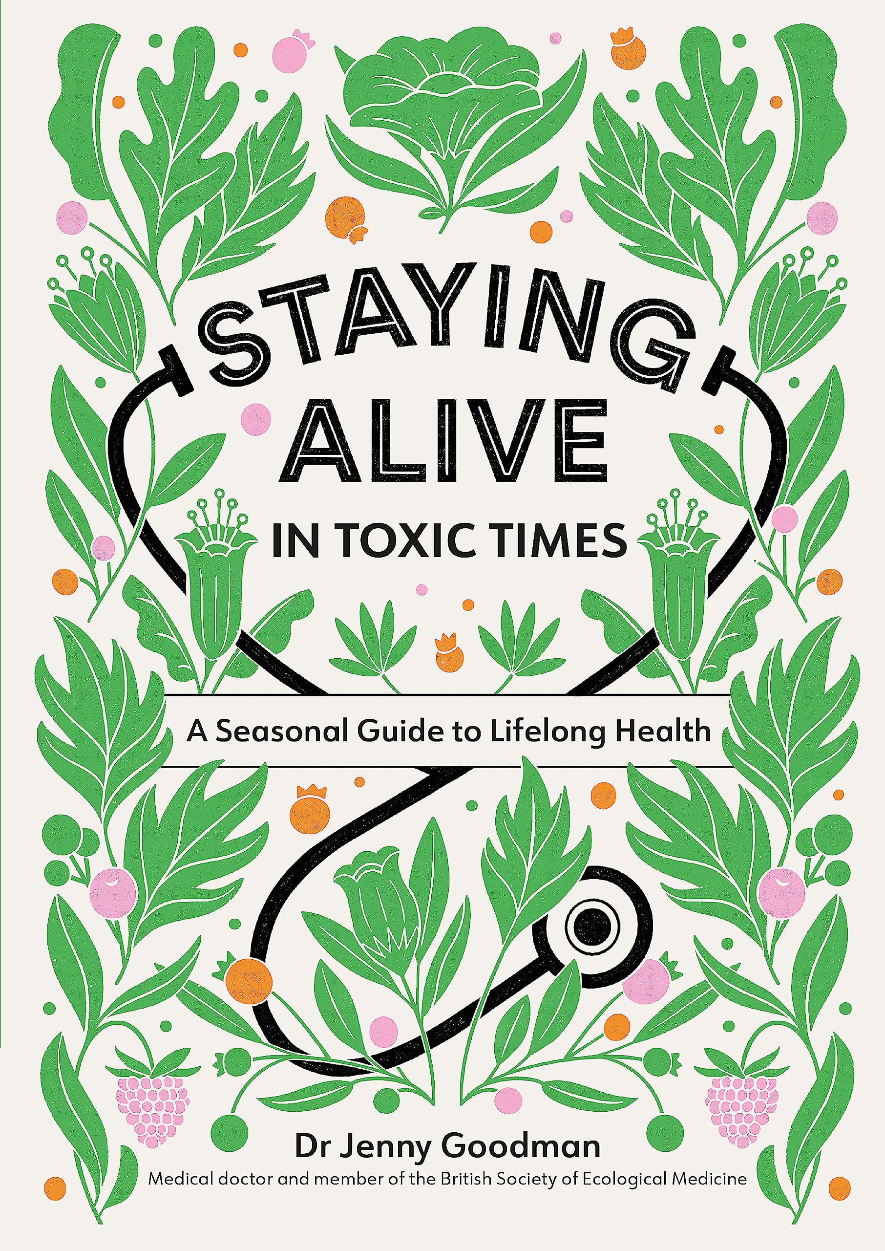 Staying Alive in Toxic Times: A Seasonal Guide to Lifelong Health