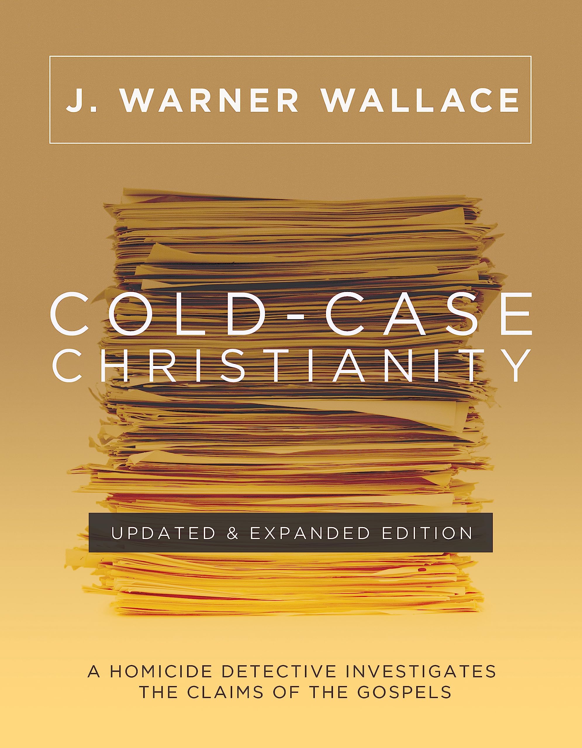 ColdCase Christianity (Updated & Expanded Edition): A Homicide Detective Investigates the Claims of the Gospels