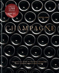 Champagne: The essential guide to the wines, producers, and terroirs of the iconic region