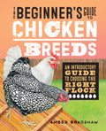 The Beginners Guide to Chicken Breeds: An Introductory Guide to Choosing the Right Flock
