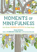 Moments of Mindfulness: The AntiStress Adult Coloring Book with Activities to Feel Calmer (Volume 3) (The Mindfulness Coloring 