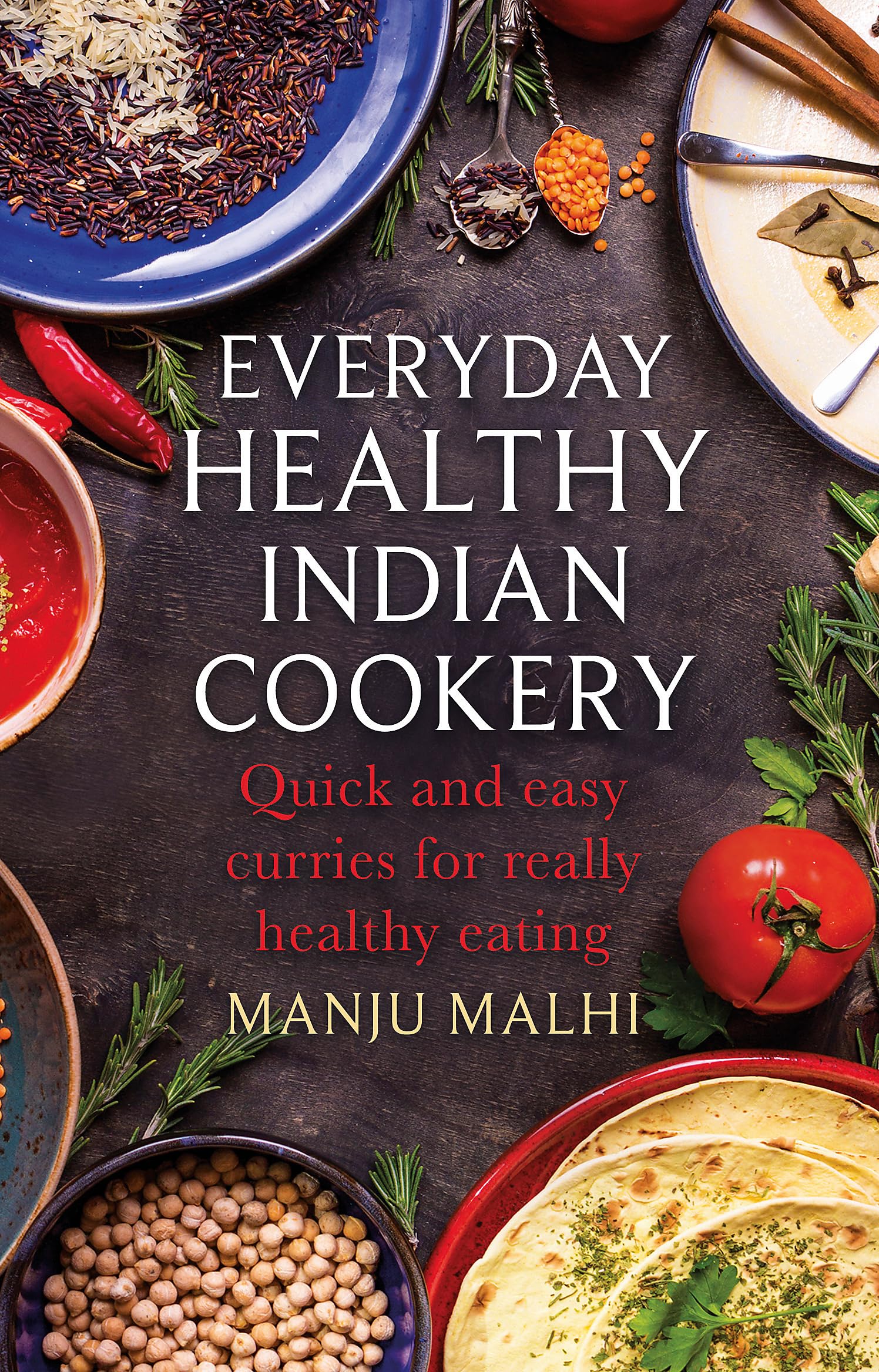 Everyday Healthy Indian Cookery: Quick and easy curries for really healthy eating (How to)